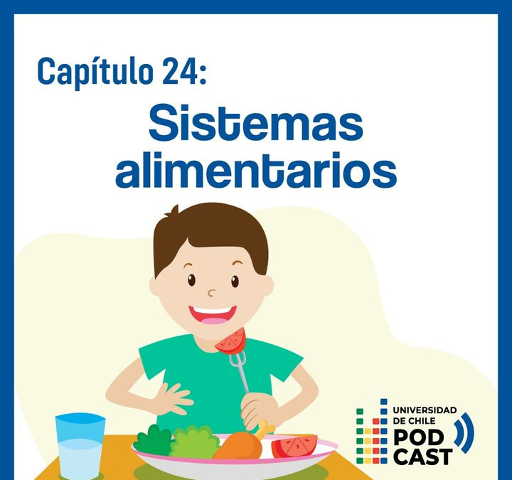 Universidad de Chile Podcast: ¿Cómo implementar un sistema alimentario sostenible en Chile?
